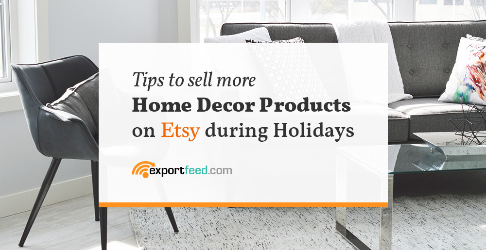 Tips to sell home decor products on Etsy during holidays